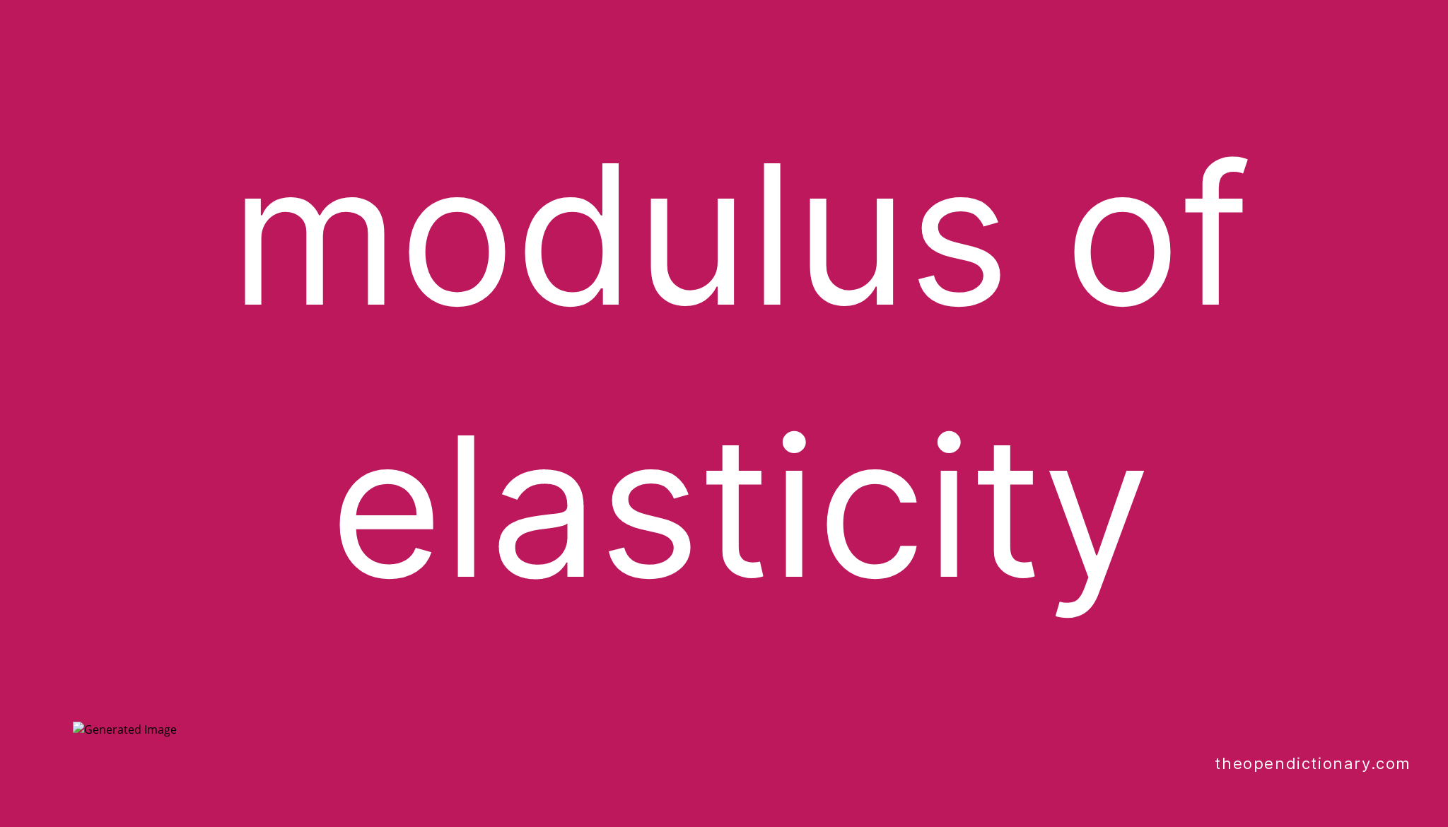 Modulus of elasticity Meaning of Modulus of elasticity Definition